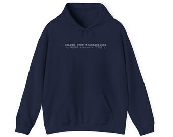 Felpa con cappuccio divertente per sviluppatori SQL - Elimina dalle transazioni - Regalo per ingegneri dei dati - Felpa con umorismo sulla programmazione - Pullover per programmatori - Amministratore di database