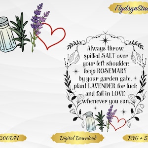 May include: Digital download featuring a whimsical design with a salt shaker, rosemary, lavender, and a heart. The text reads, "Always throw spilled salt over your left shoulder, keep rosemary by your garden gate, plant lavender for luck and fall in love whenever you can."
