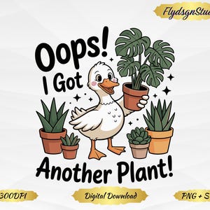 Könnte beinhalten: Cartoon-Illustration mit einer weißen Ente, die eine Topfpflanze hält, umgeben von anderen Topfpflanzen. Der Text lautet "Oops! I Got Another Plant!" in einer verspielten Schriftart. Digitaler Download.