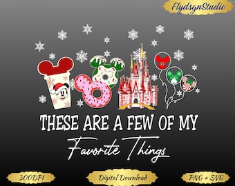 These Are A Few Of My Favorite Things Disney Christmas PNG, Mickey_s Very Merry Christmas PNG, Disney Disneyland Holiday Vacation Gifts