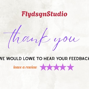 May include: A digital graphic with a watercolor background and the text "FlydsgnStudio" in red. The words "thank you" are in purple script, with the phrase "WE WOULD LOVE TO HEAR YOUR FEEDBACK" below. Five purple stars are at the bottom.