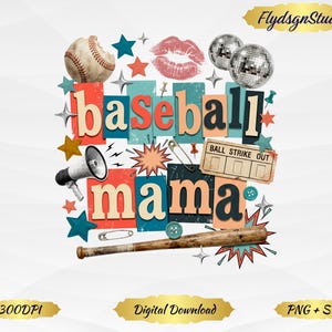 May include: A digital design with the words "baseball mama" in a collage style. The design includes a baseball, lips, disco balls, stars, a megaphone, and a baseball bat. The design is in shades of red, blue, and orange.