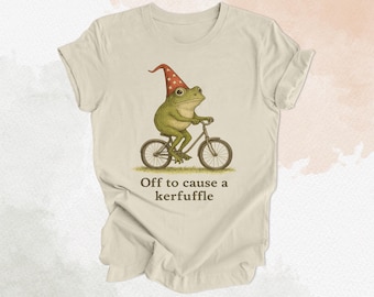 Off to Cause a Kerfuffle Frog Tshirt, Sarcastic Shirts, Funny Sayings, Adult Humor Shirt, Frog Meme Shirt
