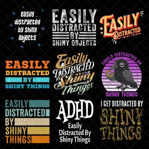 Puede incluir: Una colección de diseños gráficos sobre un fondo negro, cada uno con la frase "Fácilmente Distraído por Objetos Brillantes" o "Cosas Brillantes". Los diseños utilizan varias fuentes y esquemas de color, incluyendo un cuervo con una rosquilla.