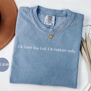 Comfort Colors® T-shirt « J'adorerais, mais je préfère ne pas » T-shirt humoristique pour introvertis T-shirt sarcastique T-shirt pour femmes T-shirt à message, T-shirt drôle