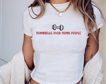 Baby Tee Dumbbells Over Dumb People Shirt, Funny Gym Tee, Workout Shirt, Fitness Gift, Sarcastic Shirt, Gym Humor, Weightlifting