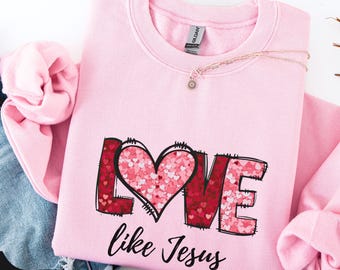 Love Like Jesus Sweatshirt, Religious Mom Shirt, Christian Gift Idea, Motivational Crewneck, Inspirational Shirt, Bible Verse Sweaters