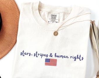 Comfort Colors® Stars, Stripes and Human Rights Shirt, Liberal Fourth of July Shirt, Activist 4th of July Flag Tee, Independence Day Tee