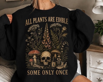 Vintage All Plants Are Edible Some Only Once Sweatshirt, Funny Gardening Tee, Dark Botanical Graphic Tshirt, Gothic Plant Lover Shirt