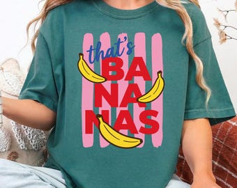 That’s Bananas Shirt,Comfort Colors® Summer Fruit Tshirt, Food Pun Shirt, Retro Graphic Tee, Banana Graphic Tee, Trendy Summer Shirt
