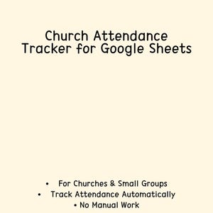 May include: Image of a digital product titled "Church Attendance Tracker for Google Sheets." The text highlights features: for churches and small groups, automatic attendance tracking, and no manual work. The background is a light beige colour.
