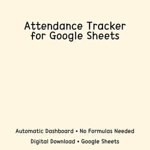 May include: Cream-coloured digital download graphic with the text "Attendance Tracker for Google Sheets." Additional text includes "Automatic Dashboard • No Formulas Needed" and "Digital Download • Google Sheets."