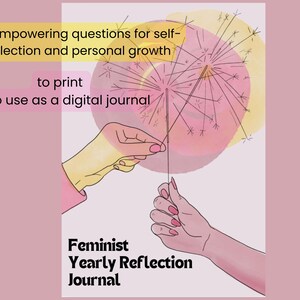 May include: A digital journal cover with a pink and yellow background. The image features two hands holding a dandelion. Text reads "75 empowering questions for self-reflection and personal growth" and "Feminist Yearly Reflection Journal."