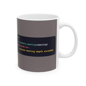 Python Programmer Mug, Funny RecursionError Coffee Mug, Too Many Meetings Joke, Developer Gift, Software Engineer Gift, Ceramic 11oz & 15oz image 2