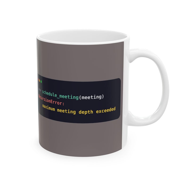 Python Programmer Mug, Funny RecursionError Coffee Mug, Too Many Meetings Joke, Developer Gift, Software Engineer Gift, Ceramic 11oz & 15oz image 2