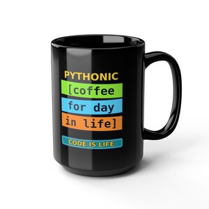 Funny Pythonic Coffee Code Is Life Programmer Black Mug, Coding Humor Developer Gift, Software Engineer Coffee Cup, Ceramic Mug 11oz 15oz image 7