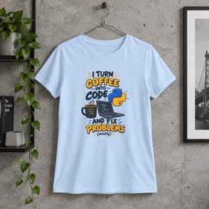 I Turn Coffee Into Code Shirt, Funny Python Programmer T-Shirt, Software Developer Gift, Coding Humor Tee, Computer Science Geek Shirt
