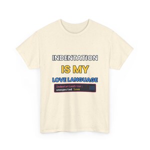 Indentation Is My Love Language Python T-Shirt, Funny Programmer Shirt, Python Developer Gift, Coding Humor Tee image 7