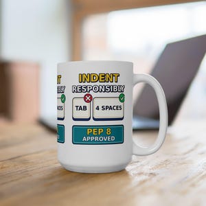 Indent Responsibly Python PEP 8 Mug, Programmer Tab vs Spaces Cup, Software Engineer Coding Gift, Developer Tech Humor Ceramic Mug 11oz 15oz