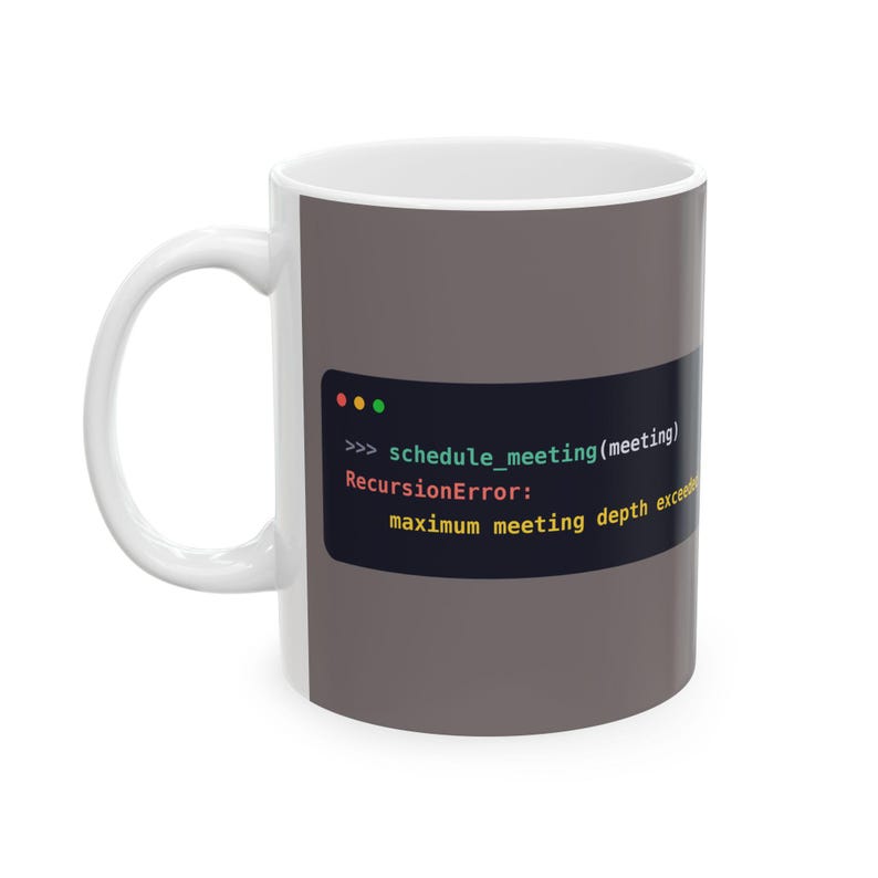 Python Programmer Mug, Funny RecursionError Coffee Mug, Too Many Meetings Joke, Developer Gift, Software Engineer Gift, Ceramic 11oz & 15oz image 1