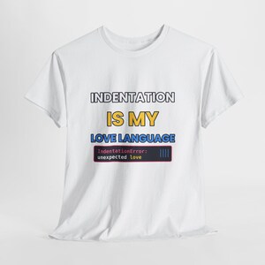 Indentation Is My Love Language Python T-Shirt, Funny Programmer Shirt, Python Developer Gift, Coding Humor Tee image 9