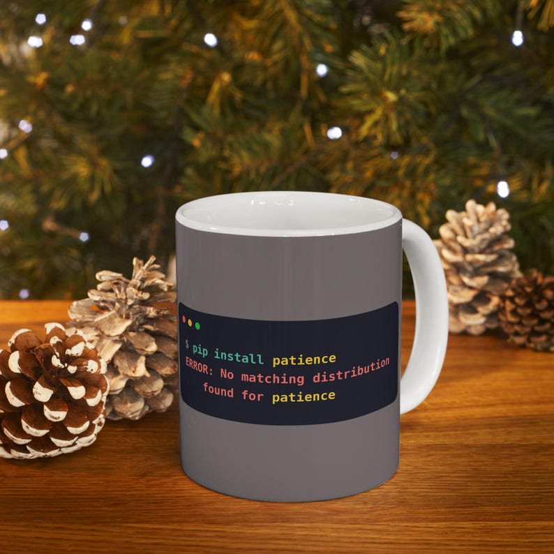 Python Programmer Mug, Funny pip install Coffee Mug, No Patience Joke, Developer Gift, Software Engineer Gift, Coding Humor, 11oz & 15oz image 7