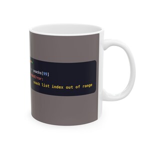 Python Programmer Mug, Funny IndexError Coffee Mug, Snack List Joke, Developer Gift, Software Engineer Gift, Coding Humor, Ceramic 11oz|15oz image 2