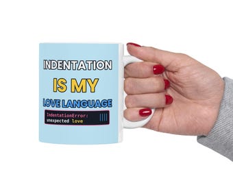 Indentation Is My Love Language Mug, Funny Python Programmer Coffee Mug, Developer Gift, Coding Humor Cup, IndentationError