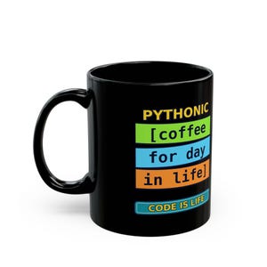 Funny Pythonic Coffee Code Is Life Programmer Black Mug, Coding Humor Developer Gift, Software Engineer Coffee Cup, Ceramic Mug 11oz 15oz image 3