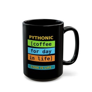 Funny Pythonic Coffee Code Is Life Programmer Black Mug, Coding Humor Developer Gift, Software Engineer Coffee Cup, Ceramic Mug 11oz 15oz image 6