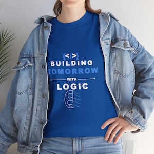 Building Tomorrow With Logic Shirt | Programmer Gift | Software Engineer T-Shirt | Coding Logic Tee | Computer Science Nerd | Developer Gift