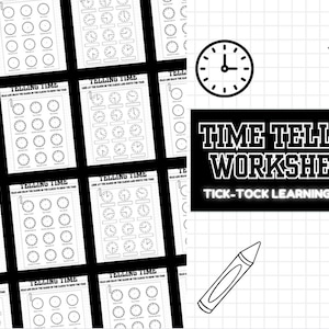May include: Black and white time-telling worksheets with clock faces. The worksheets are titled "TELLING TIME" and include instructions. A black sign reads "TIME TELLING WORKSHEET" with "TICK-TOCK LEARNING TIME!" below. Additional illustrations include a clock, crayon, and smiley face.