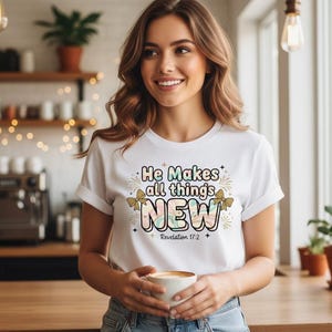 He Makes All Things New Shirt Revelation 17:2 Bible Verse Christian PNG (Digital Download)