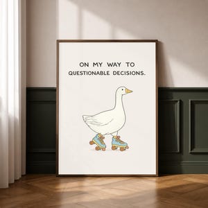 Goose Wall Art Print, poster twijfelachtige beslissingen citaat, grillig dierendecor