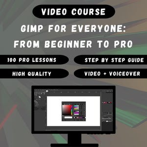 May include: A computer monitor displaying a GIMP software interface. The image promotes a video course titled "GIMP FOR EVERYONE: FROM BEGINNER TO PRO." Additional text includes "100 PRO LESSONS," "STEP BY STEP GUIDE," "HIGH QUALITY," and "VIDEO + VOICEOVER."