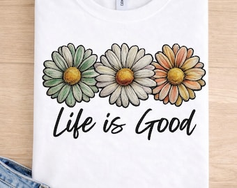 Life Is Good Embroidered Floral PNG, 3D Puff Machine Embroidery Style Daisy Flowers, Black Outline Stitch, T-Shirt Design Download, Png