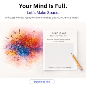 May include: Digital download titled "Your Mind Is Full. Let's Make Space." The image features a colorful abstract design and a page labeled "Brain Dump." Text includes "Empt your mind here" and "Write down everything that's in your head. No order. No judging."