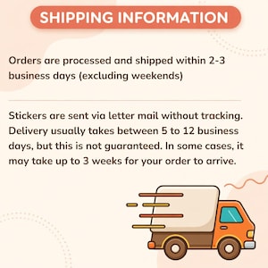 May include: An orange delivery truck illustration with a white cargo area. The image includes text that reads "SHIPPING INFORMATION" and details about order processing and delivery times for stickers.
