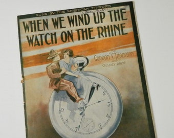 When We Wind Up the Watch on the Rhine, Vintage WWI Era Sheet Music for Piano and Voice, 1917 WWI Military Collectible