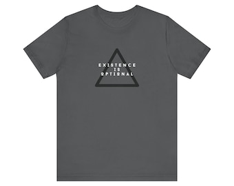 Existence is Optional - Minimalistisches Philosophie-T-Shirt