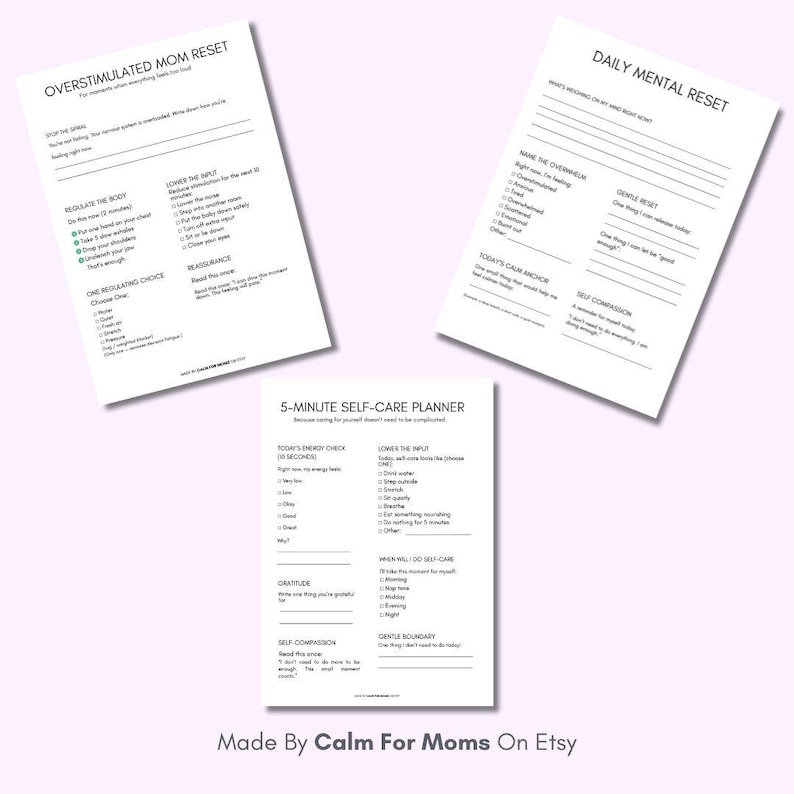 May include: Three white paper planners with black text. The planners are titled "Overstimulated Mom Reset", "Daily Mental Reset", and "5-Minute Self-Care Planner". The text includes prompts for self-care and mindfulness. The Etsy shop name "Made By Calm For Moms On Etsy" is at the bottom.
