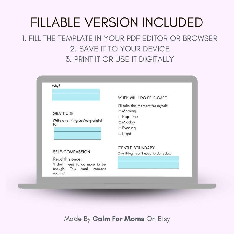 May include: A digital self-care template displayed on a laptop screen. The template includes sections for gratitude, self-compassion, and setting boundaries. The text "FILLABLE VERSION INCLUDED" is at the top, with instructions below. The bottom of the screen reads "Made By Calm For Moms On Etsy."