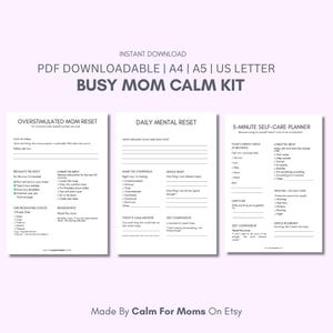 May include: A printable PDF titled "Busy Mom Calm Kit" with three pages: "Overstimulated Mom Reset," "Daily Mental Reset," and "5-Minute Self-Care Planner." The pages have checklists and prompts for self-care.