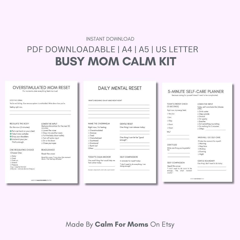 May include: A printable PDF titled "Busy Mom Calm Kit" with three pages: "Overstimulated Mom Reset," "Daily Mental Reset," and "5-Minute Self-Care Planner." The pages have checklists and prompts for self-care.