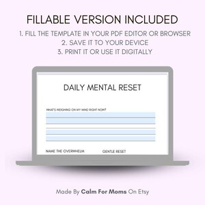 May include: A laptop displays a "Daily Mental Reset" template with prompts for reflection. The screen shows lines for writing, with the phrases "What's Weighing on My Mind Right Now?", "Name the Overwhelm", and "Gentle Reset". The text "Fillable Version Included" is at the top.