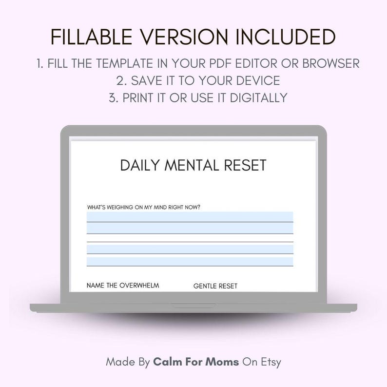 May include: A laptop displays a "Daily Mental Reset" template with prompts for reflection. The screen shows lines for writing, with the phrases "What's Weighing on My Mind Right Now?", "Name the Overwhelm", and "Gentle Reset". The text "Fillable Version Included" is at the top.