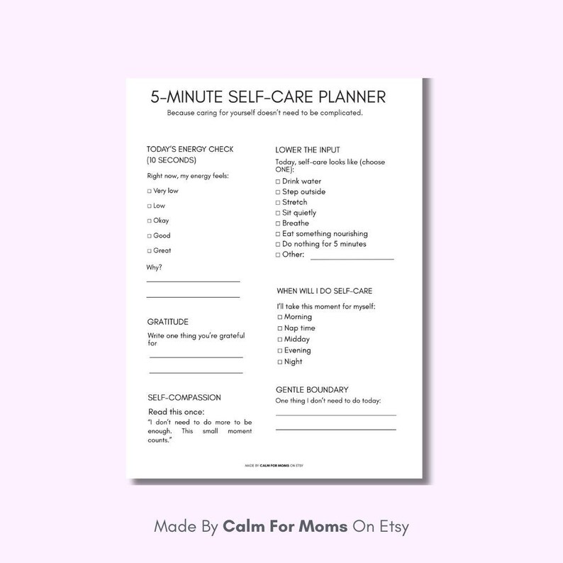May include: A white 5-Minute Self-Care Planner with sections for energy check, gratitude, and self-compassion. The planner includes prompts for daily self-care activities and a gentle boundary. Text on the bottom reads "Made By Calm For Moms On Etsy."