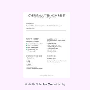May include: A white printable guide titled "Overstimulated Mom Reset" with instructions for managing stress. The guide includes sections on regulating the body, lowering input, and reassurance. The text is in black, with a light purple background.