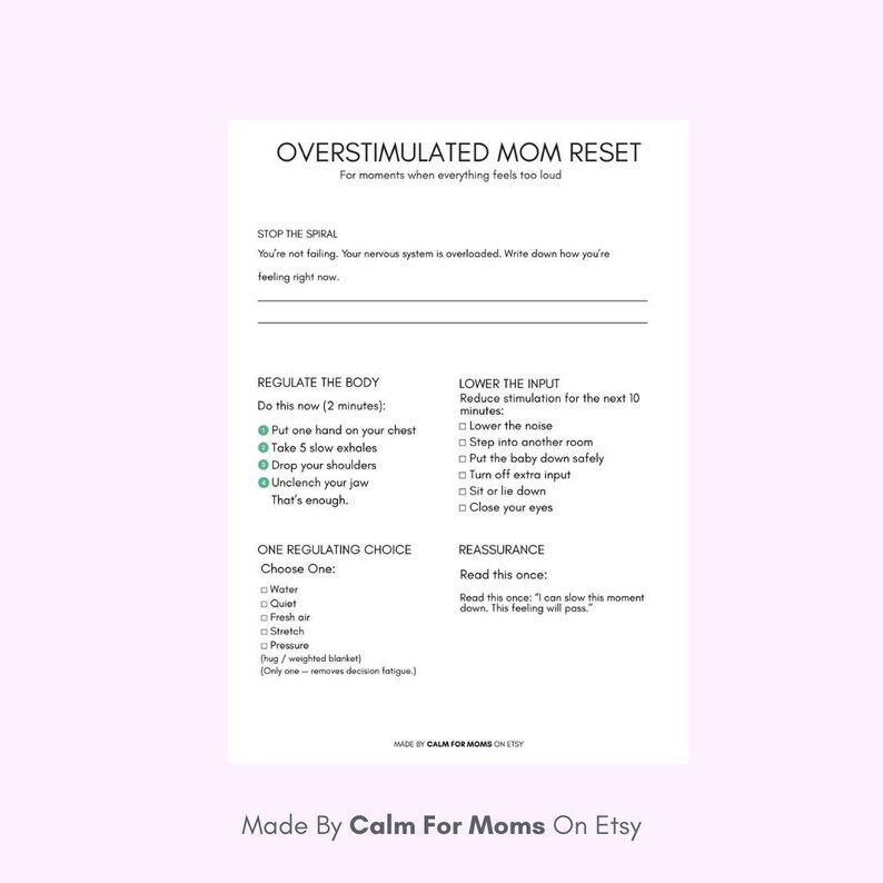 May include: A white printable guide titled "Overstimulated Mom Reset" with instructions for managing stress. The guide includes sections on regulating the body, lowering input, and reassurance. The text is in black, with a light purple background.