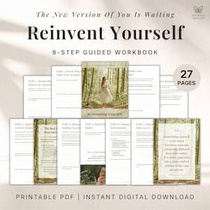 May include: A 27-page printable PDF guided workbook titled Reinvent Yourself, featuring 8 steps for personal development. The pages include text prompts, headers, and a central image of a person in a forest, with the text Printable PDF Instant Digital Download.
